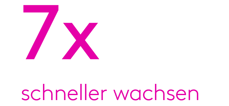 7x schneller wachsen